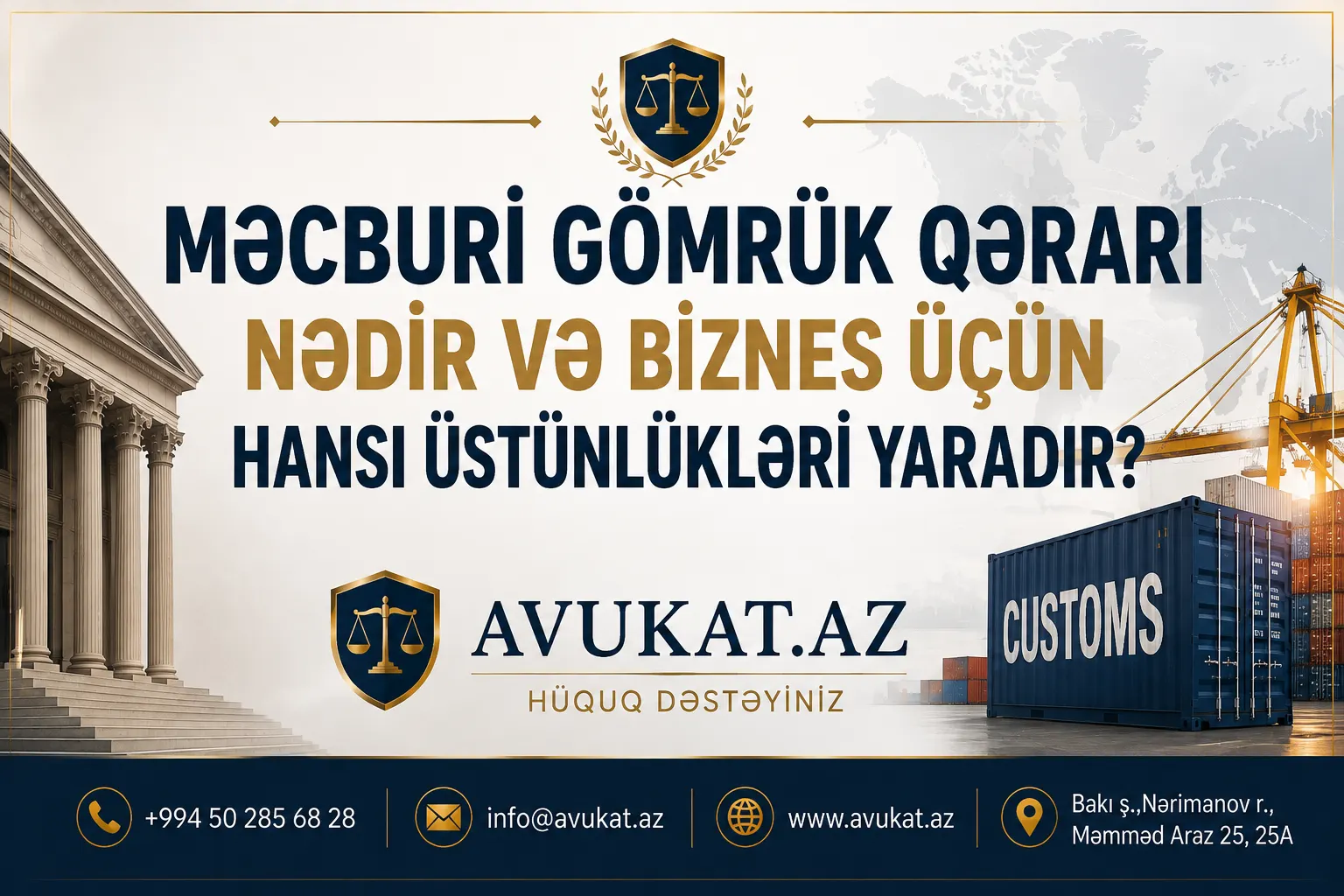 Məcburi gömrük qərarı nədir və biznes üçün hansı üstünlükləri yaradır?